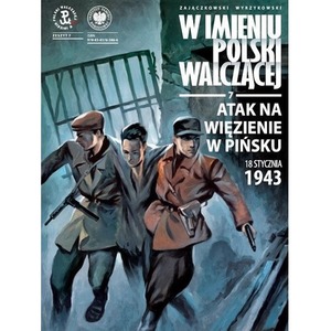 W imieniu Polski Walczącej T.7 Atak na więzienie w