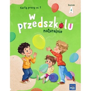 W przedszkolu naturalnie Poziom A Karty pracy cz.1