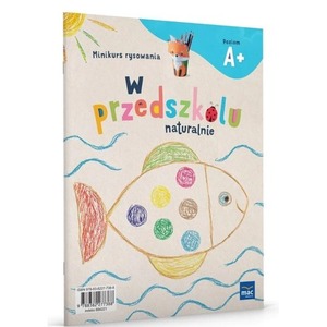 W przedszkolu naturalnie Poziom A+ Minikurs rysow.