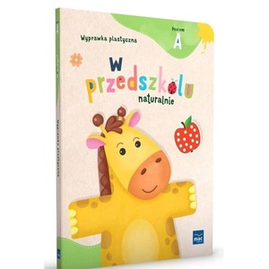W przedszkolu naturalnie Poziom A Wyprawka plast.