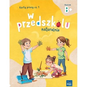 W przedszkolu naturalnie. Poziom B+ Karty cz.1