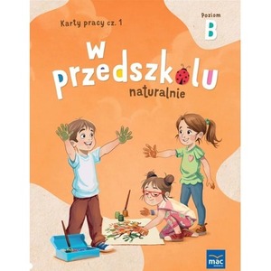 W przedszkolu naturalnie. Poziom B Karty cz.1