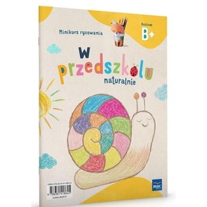 W przedszkolu naturalnie Poziom B+ Minikurs rysow.