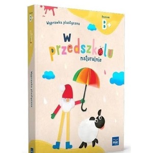 W przedszkolu naturalnie Poziom B+ Wyprawka plast.