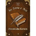 Św. Teresa z Avili. Odnowicielka Karmelu