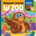 W zoo. Książeczka sensoryczna. Dotykam i poznaję