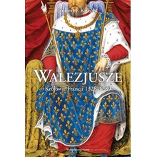Walezjusze. Królowie Francji 1328-1589 wyd. 2023