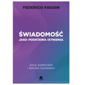 Świadomość jako podstawa istnienia. Życie, komputery i natura człowieka