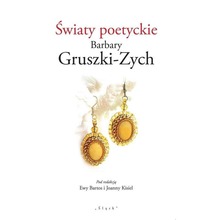 Światy poetyckie Barbary Gruszki-Zych