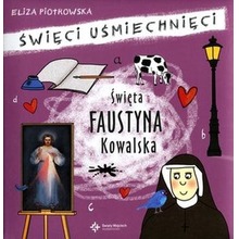 Święci uśmiechnięci - święta Faustyna Kowalska