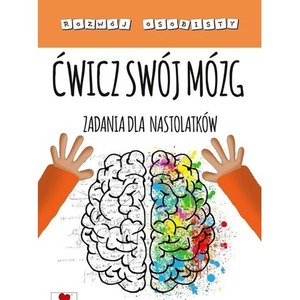 Ćwicz swój mózg. Zadania dla nastolatków