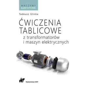 Ćwiczenia tablicowe z transformatorów i maszyn elektrycznych