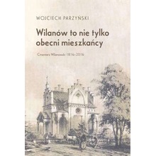 Wilanów to nie tylko obecni mieszkańcy. Cmentarz Wilanowski 1816-2016