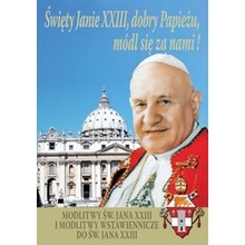 Święty Janie XXIII, dobry Papieżu, módl się za...