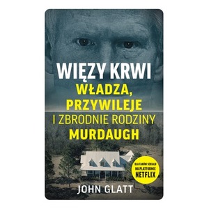Więzy krwi. Władza, przywileje i zbrodnie..