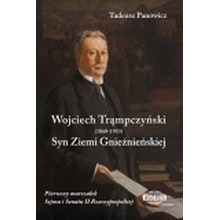 Wojciech Trąmpczyński. Syn Ziemi Gnieźnieńskiej