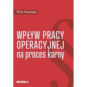 Wpływ pracy operacyjnej na proces karny