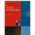 Wstęp do algebry. Tom 2. Algebra liniowa
