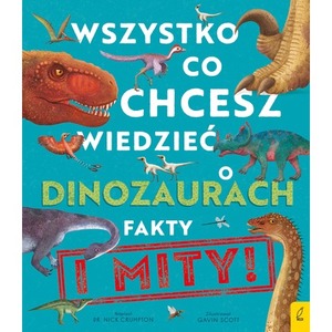 Wszystko, co chcesz wiedzieć dinozaurach. Fakty i mity