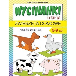 Wycinanki edukacyjne. Zwierzęta domowe. 5-9 lat