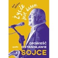 Życie jest darem. Opowieść o Stanisławie Sojce
