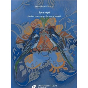 Żywe więzi. Studia o zwierzętach w literaturze...