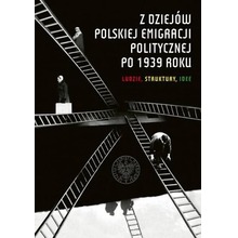 Z dziejów polskiej emigracji politycznej po 1939r.