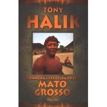 Z kamerą i strzelbą przez Mato Grosso - T. Halik