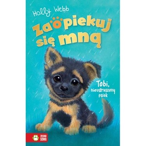 Zaopiekuj się mną. Tobi, nieustraszony psiak.