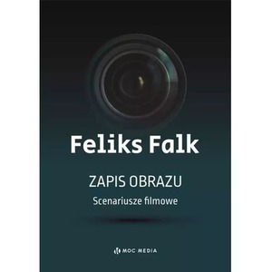 Zapis obrazu. Scenariusze filmowe