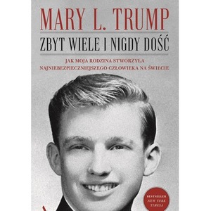 Zbyt wiele i nigdy dość. Jak moja rodzina stworzyła najniebezpieczniejszego człowieka na świecie