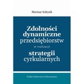 Zdolności dynamiczne przedsiębiorstw w realizacji strategii cyrkularnych