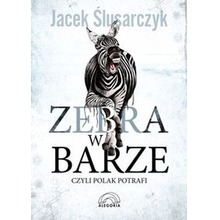 Zebra w barze czyli Polak potrafi wyd.2017