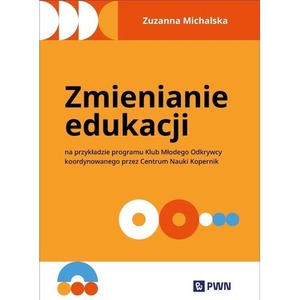 Zmienianie edukacji. Na przykładzie programu...