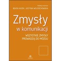 Zmysły w komunikacji wszystkie zmysły prowadzą do mózgu