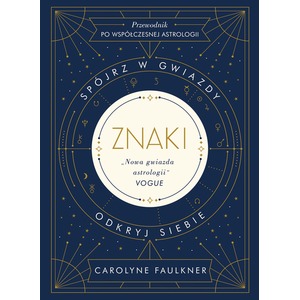 Znaki. Spójrz w gwiazdy, odkryj siebie