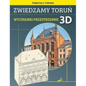 Zwiedzamy Toruń. Wycinanki przestrzenne 3D